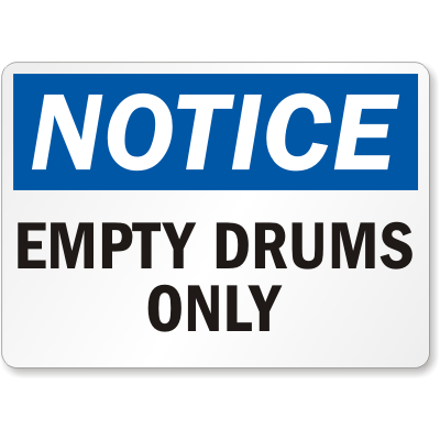 Notice Empty Drums Only Sign