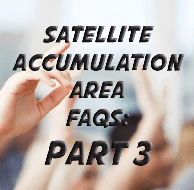 Satellite Accumulation Area FAQs Part Three Image